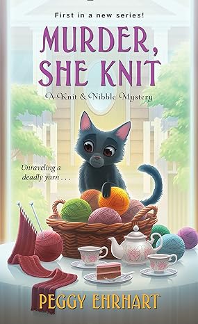 murder she knit a knit and nibble mystery 1st edition peggy ehrhart 1496713273, 978-1496713278