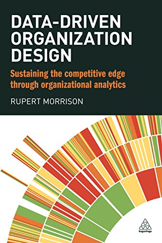 data driven organization design sustaining the competitive edge through organizational analytics 1st edition