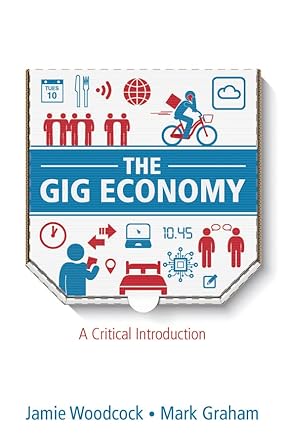 the gig economy a critical introduction 1st edition jamie woodcock, mark graham 1509536361, 978-1509536368
