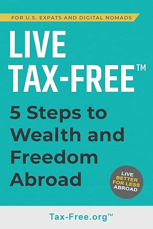 live tax free five steps to wealth and freedom abroad 1st edition ken fisher 108791762x, 978-1087917627