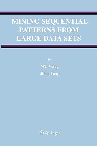 mining sequential patterns from large data sets 1st edition wei wang ,jiong yang 1441937072, 978-1441937070