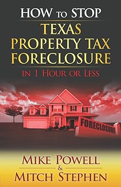 how to stop texas property tax foreclosure in 1 hour or less 1st edition last name, mike powell, mitch