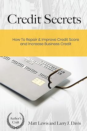 credit secrets how to repair and improve credit score and increase business credit 1st edition matt lewis,