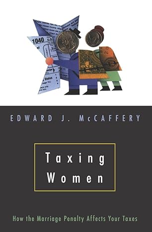 taxing women how the marriage penalty affects your taxes 1st edition edward j. mccaffery 0226555585,