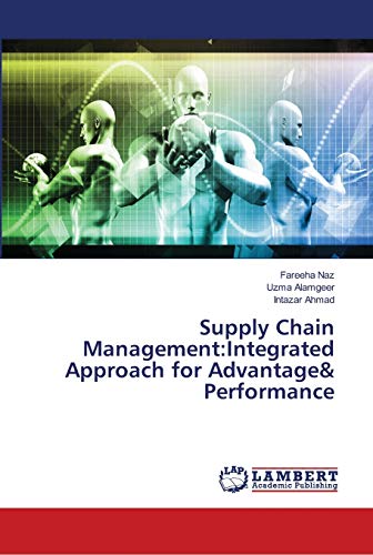 supply chain management integrated approach for advantageand performance 1st edition fareeha naz , uzma