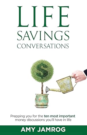 life savings conversations prepping you for the ten most important money discussions you ll have in life 1st
