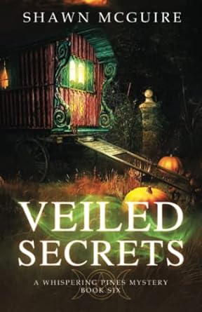 veiled secrets a whispering pines mystery book 6  shawn mcguire 1795659637, 978-1795659635