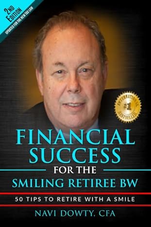 financial success for the smiling retiree bw 50 tips to help with a smiling 2nd edition navi j. dowty