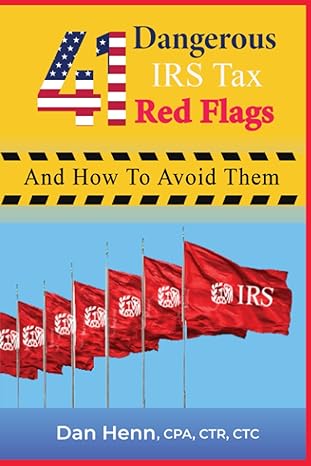 41 dangerous irs tax red flags and how to avoid them 1st edition dan henn 979-8536113974