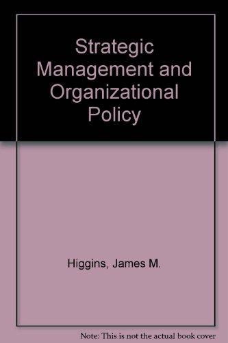 strategic management and organizational policy text and cases 3rd edition james m higgins 0030024188,