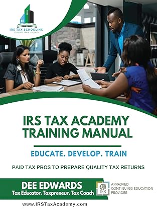 irs tax academy training manual paid tax pros to prepare quality tax returns 1st edition dee edwards