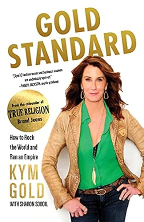 gold standard how to rock the world and run an empire 1st edition kym gold, sharon soboil 1510765867,