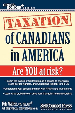 taxation of canadians in america are you at risk 1st edition dale walters, sally taylor, david levine