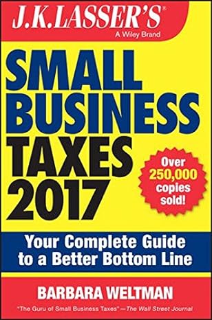 j k lassers small business taxes 2017 your guide to a better bottom line 1st edition barbara weltman