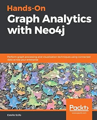 hands on graph analytics with neo4j perform graph processing and visualization techniques using connected