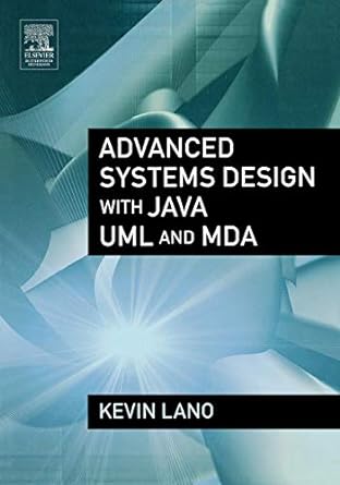 advanced systems design with java uml and mda 1st edition kevin lano 0750664967, 978-0750664967