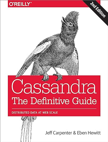 cassandra the definitive guide distributed data at web scale 2nd edition jeff carpenter ,eben hewitt