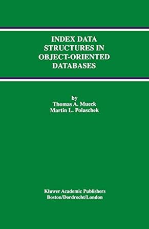 index data structures in object oriented databases 1st edition thomas a. mueck ,martin l. polaschek