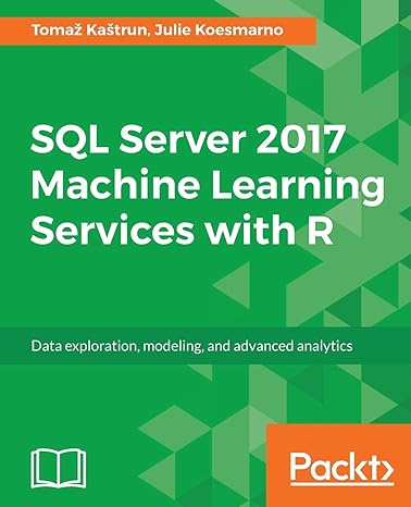 sql server 2017 machine learning services with r data exploration modeling and advanced analytics 1st edition