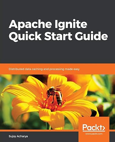 apache ignite quick start guide distributed data caching and processing made easy 1st edition sujoy acharya