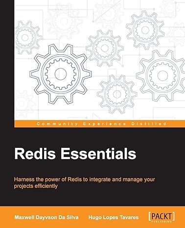redis essentials harness the power of redis to integrate and manage your projects efficiently 1st edition