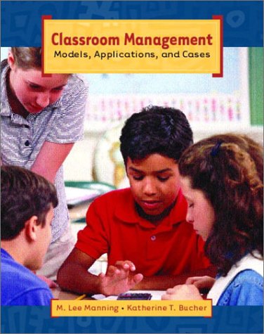 classroom management models applications and cases 1st edition m. lee manning , katherine t. bucher