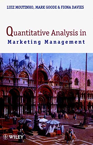 quantitative analysis in marketing management 1st edition luiz moutinho , mark goode , fiona davies