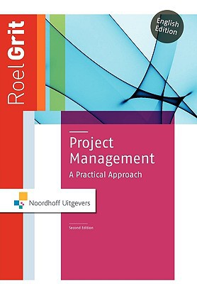 project management a practical approach 1st edition roel grit 9001605060, 9789001605063