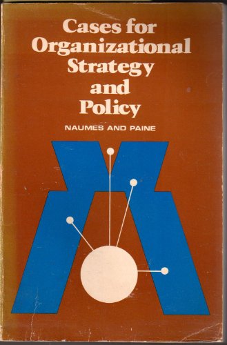 cases for organizational strategy and policy 1st edition william naumes  , paine 0721666620, 9780721666624