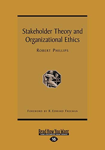 stakeholder theory and organizational ethics 16th edition edward freeman, robert phillips 1459626451,
