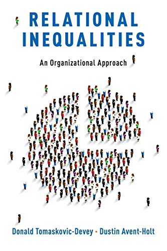 relational inequalities an organizational approach 1st edition donald tomaskovic devey, dustin avent holt