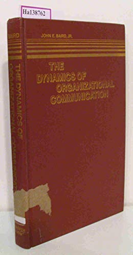 the dynamics of organizational communication 3rd edition john e. baird 0060404493, 9780060404499