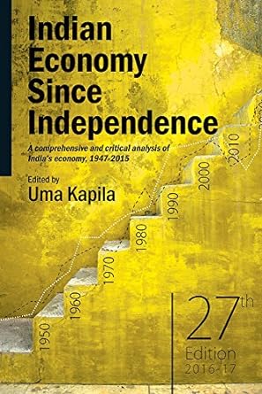 indian economy since independence a comprehensive and critical analysis of indias economy 1947 2015 27th