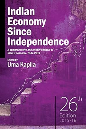 indian economy since independence a comprehensive and critical analysis of india s economy 1947 2015 26th