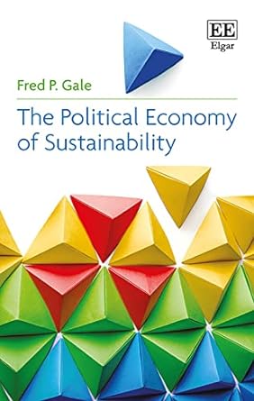 the political economy of sustainability 1st edition fred p. gale 1785368028, 978-1785368028