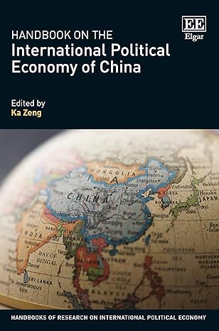 handbook on the international political economy of china 1st edition ka zeng 1800375247, 978-1800375246