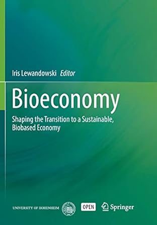 bioeconomy shaping the transition to a sustainable biobased economy 1st edition iris lewandowski 3319885553,