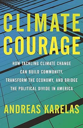 climate courage how tackling climate change can build community transform the economy and bridge the