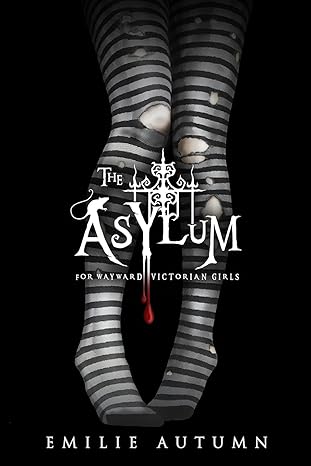 the asylum for wayward victorian girls  emilie autumn 0998990922, 978-0998990927