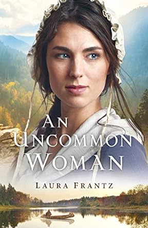 an uncommon woman 1st edition laura frantz 0800734955, 978-0800734954