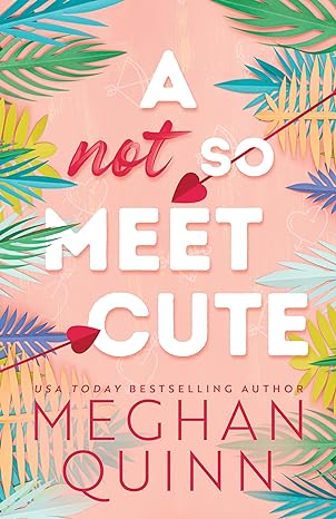 a not so meet cute 1st edition meghan quinn 1728294339, 978-1728294339