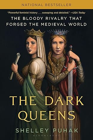 the dark queens the bloody rivalry that forged the medieval world 1st edition shelley puhak 1639730753,
