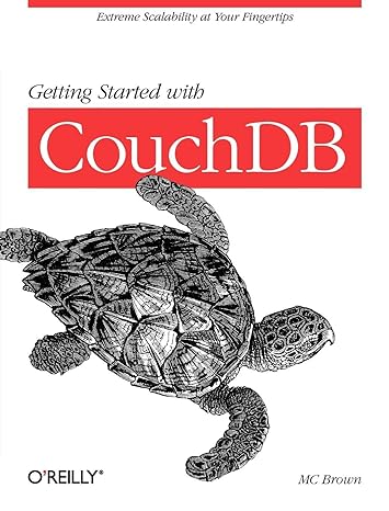 getting started with couchdb extreme scalability at your fingertips 1st edition mc brown 1449307558,