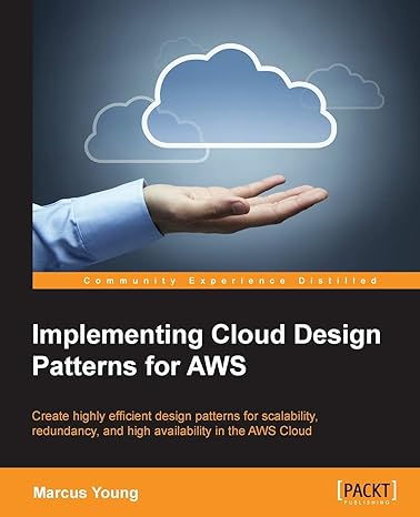 implementing cloud design patterns for aws 1st edition marcus young 1782177345, 978-1782177340