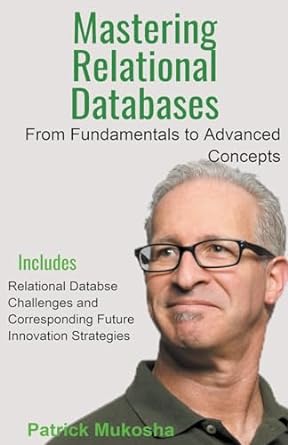 mastering relational databases from fundamentals to advanced concepts 1st edition patrick mukosha
