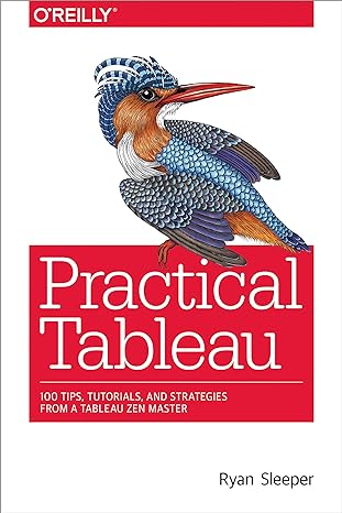 practical tableau 100 tips tutorials and strategies from a tableau zen master 1st edition ryan sleeper