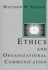 ethics and organizational communication 1st edition matthew w. seeger 1572731184, 9781572731189