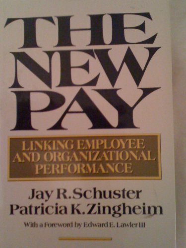 the new pay linking employee and organizational performance 1st edition jay r. schuster, patricia k. 