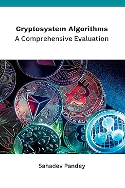 cryptosystem algorithms a comprehensive evaluation 1st edition sahadev pandey 1770073213, 978-1770073210