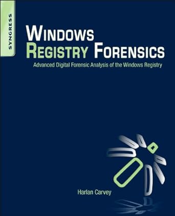 windows registry forensics advanced digital forensic analysis of the windows registry 1st edition harlan